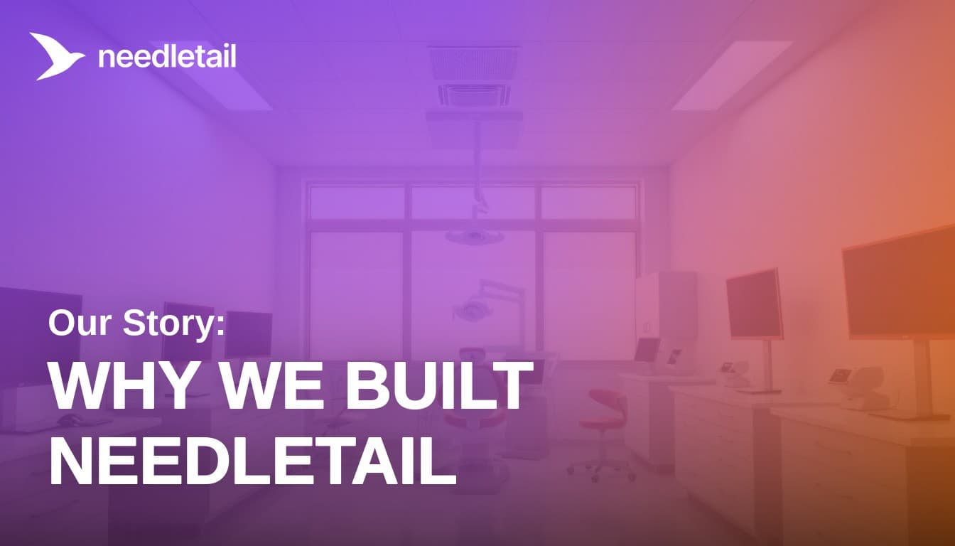 Why We Built Needletail: The Story Behind AI-Powered Dental Eligibility Verification